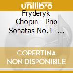 Fryderyk Chopin - Pno Sonatas No.1 - 2 - 3 cd musicale di CHOPIN