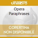 Opera Paraphrases cd musicale di LISZT