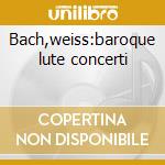 Bach,weiss:baroque lute concerti cd