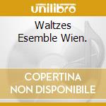 Waltzes Esemble Wien. cd musicale di STRAUSS