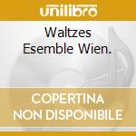 Waltzes Esemble Wien. cd