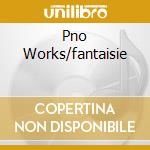 Pno Works/fantaisie cd musicale di SATIE