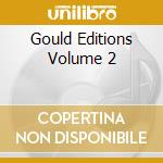 Gould Editions Volume 2 cd