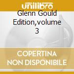 Glenn Gould Edition,volume 3 cd musicale di Glenn Gould
