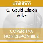 G. Gould Edition Vol.7 cd