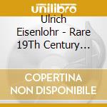 Ulrich Eisenlohr - Rare 19Th Century Works For Chamber Orch cd