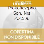 Prokofiev:pno Son. Nrs 2.3.5.9.