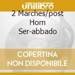 2 Marches/post Horn Ser-abbado cd