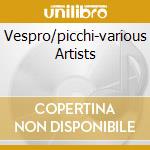Vespro/picchi-various Artists cd musicale di MONTEVERDI