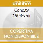 Conc.tv 1968-vari cd