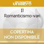 Il Romanticismo-vari cd