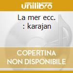 La mer ecc. : karajan cd