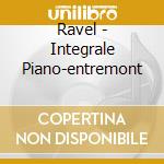 Ravel - Integrale Piano-entremont cd musicale di RAVEL