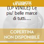(LP VINILE) Le piu' belle marce di tutti.... cd