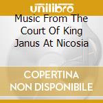Music From The Court Of King Janus At Nicosia cd