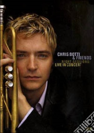 (Music Dvd) Chris Botti & Friends - Night Sessions - Live In Concert cd musicale