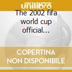 The 2002 fifa world cup official anthem cd
