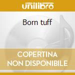 Born tuff cd