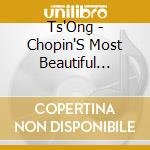 Ts'Ong - Chopin'S Most Beautiful Mazurk cd musicale di CHOPIN