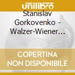Stanislav Gorkovenko - Walzer-Wiener Blut cd