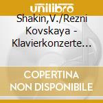 Shakin,V./Rezni Kovskaya - Klavierkonzerte 23+27/Klavson. cd musicale di Wolfgang Amadeus Mozart
