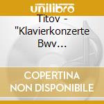 Titov - 'Klavierkonzerte Bwv 1052,54,56' cd