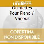 Quintettes Pour Piano / Various cd