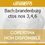 Bach:brandenburg ctos nos 3,4,6 cd