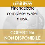 Haendel:the complete water music