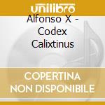 Alfonso X - Codex Calixtinus cd musicale di ALFONSO X EL SABIO/L