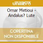 Omar Metioui - Andalus? Lute cd