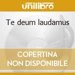 Te deum laudamus cd