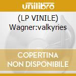 (LP VINILE) Wagner:valkyries lp vinile di Wagner