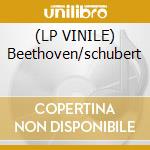 (LP VINILE) Beethoven/schubert lp vinile di Schubert