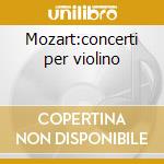 Mozart:concerti per violino cd