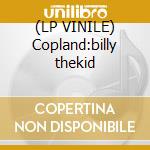 (LP VINILE) Copland:billy thekid cd