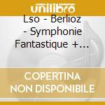 Lso - Berlioz - Symphonie Fantastique + Orches cd