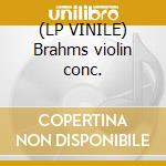 (LP VINILE) Brahms violin conc. lp vinile di Brahms