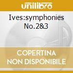 Ives:symphonies No.2&3 cd musicale di Bernstein/new york p