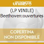 (LP VINILE) Beethoven:ouvertures lp vinile di Beethoven