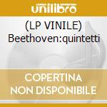 (LP VINILE) Beethoven:quintetti cd