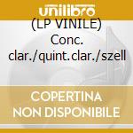 (LP VINILE) Conc. clar./quint.clar./szell lp vinile di Wolfgang Amadeus Mozart
