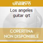 Los angeles guitar qrt cd