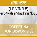(LP VINILE) Bolero/valse/daphnis/boulez cd