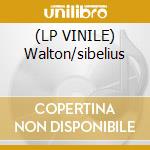 (LP VINILE) Walton/sibelius lp vinile di Walton