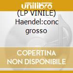(LP VINILE) Haendel:conc grosso cd