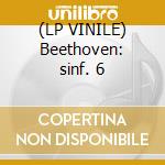 (LP VINILE) Beethoven: sinf. 6 lp vinile di Beethoven