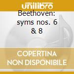 Beethoven: syms nos. 6 & 8 cd