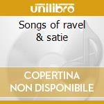 Songs of ravel & satie cd