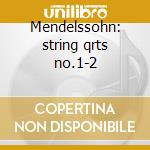 Mendelssohn: string qrts no.1-2 cd